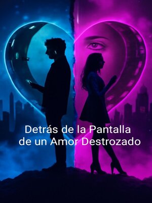 cover image of Detrás de la Pantalla de un Amor Destrozado